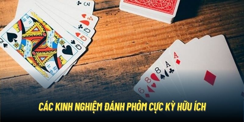 Các kinh nghiệm đánh Phỏm cực kỳ hữu ích