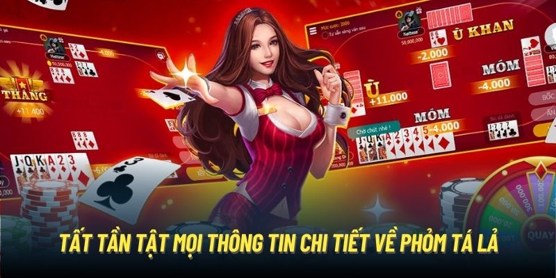 Tất tần tật mọi thông tin chi tiết về Phỏm Tá Lả